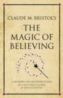 Image for Claude M. Bristol&#39;s The magic of believing: a modern-day interpretation of a self-help classic