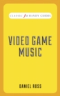 Image for Video Game Music (Classic FM Handy Guides)
