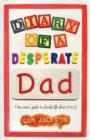 Image for Diary of a desperate dad  : one man&#39;s guide to family life from 0 to 5