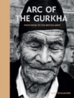 Image for Arc of the Gurkha  : from Nepal to the British Army