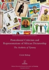 Image for Postcolonial criticism and representations of African dictatorship  : the aesthetics of tyranny
