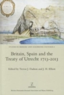 Image for Britain, Spain and the Treaty of Utrecht 1713-2013