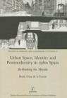 Image for Urban Space, Identity and Postmodernity in 1980s Spain