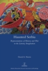 Image for Haunted Serbia  : representations of history and war in the literary imagination