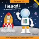 Image for Fy Antur i&#39;r Lleuad!/My Adventure to the Moon!