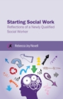 Image for Starting social work: reflections of a newly qualified social worker