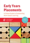 Image for Early years placements: a critical guide to outstanding work-based learning