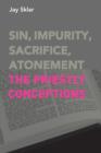 Image for Sin, Impurity, Sacrifice, Atonement : The Priestly Conceptions