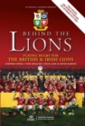 Image for Behind the Lions  : playing rugby for the British &amp; Irish Lions