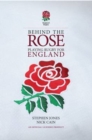 Image for Behind the rose  : playing rugby for England