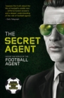 Image for The Secret Agent  : inside the world of the football agent