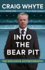 Image for Into the bear pit  : the explosive autobiography
