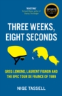 Image for Three weeks, eight seconds  : Greg Lemond, Laurent Fignon and the epic Tour de France of 1989