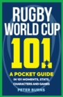 Image for Rugby World Cup 101  : a pocket guide in 101 moments, stats, characters and games