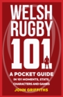 Image for Welsh rugby 101  : a pocket guide in 101 moments, stats, characters and games