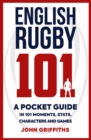 Image for English rugby 101  : a pocket guide in 101 moments, stats, characters and games