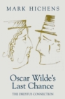 Image for Oscar Wilde&#39;s last chance  : the Dreyfus connection