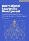 Image for International Leadership Development : International Baccalaureate World Schools as Developers of Human Capital?