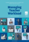 Image for Managing Teacher Workload: A Whole-School Approach to Finding the Balance
