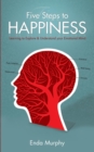 Image for Five steps to happiness: learning to explore and understand your emotional mind