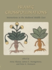 Image for Islamic crosspollinations: interactions in the medieval Middle East