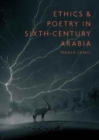 Image for Ethics and Poetry in Sixth-Century Arabia