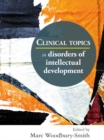 Image for Clinical topics in disorders of intellectual development