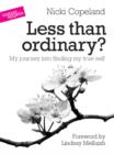 Image for Less than ordinary?: my journey into finding my true self