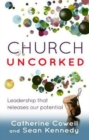 Image for Church Uncorked : Leadership That Releases Our Potential