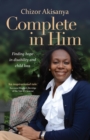 Image for Complete in him  : finding hope in disability and child loss