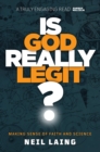 Image for Is God Really Legit? : Making sense of faith and science