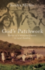 Image for God&#39;s patchwork  : stories of a missionary nurse in rural Zambia