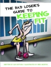 Image for Bad Losers Guide to Keeping Fit