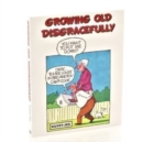 Image for Growing Old Disgracefully: A Look to the Future