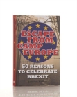Image for Escape from camp Europe  : 50 reasons to celebrate Brexit