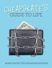 Image for A cheapskate&#39;s guide to life  : money saving tips for bargain hunters