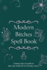 Image for The modern bitches spell book