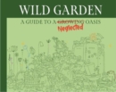 Image for Wildgarden  : how to take less care of your garden