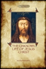 Image for The Unknown Life of Jesus : Original Text with Photographs and Map (Aziloth Books)