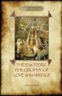 Image for The Esoteric Philosophy of Love and Marriage (Aziloth Books)