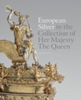 Image for European silver in the collection of Her Majesty the Queen