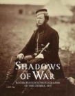 Image for Shadows of war  : Roger Fenton&#39;s photographs of the Crimea, 1855