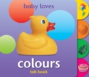 Image for Baby Loves Tab Books: Colours