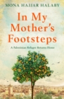 Image for In my mother&#39;s footsteps  : a Palestinian refugee returns home
