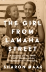 Image for The girl from Lamaha Street  : a Guyanese girl at a 1950s English boarding school and her search for belonging