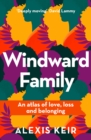 Image for Windward family  : an atlas of love, loss and belonging