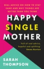 Image for Happy single mother  : changing the story of the modern family