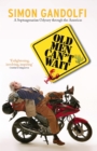 Image for Old Men Can&#39;t Wait: A Septuagenarian Odyssey through the Americas