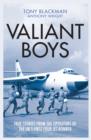 Image for Valiant boys  : true stories from the operators of the UK&#39;s first four-jet bomber