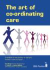 Image for The art of co-ordinating care: a handbook of best practice for everyone involved in care and support